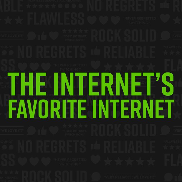 Bright green text reading 'THE INTERNET'S FAVORITE INTERNET' superimposed over a dark background with subtle repeating patterns of positive customer review keywords like 'FLAWLESS', 'ROCK SOLID', and star rating icons.