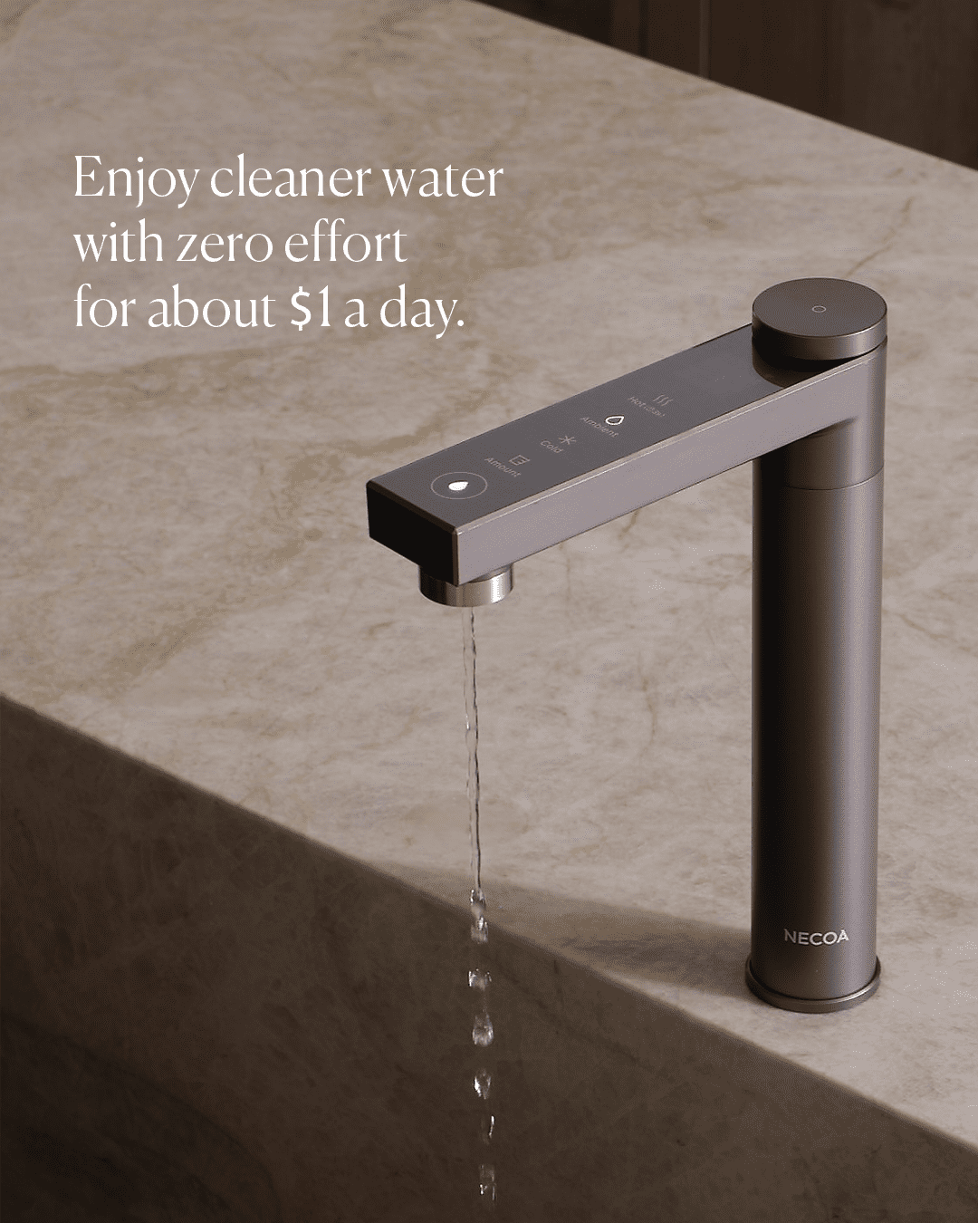 A sleek, modern faucet with a digital display showing water temperature and amount settings. Water is running from the faucet into a sink. The text "Enjoy cleaner water with zero effort for about $1 a day." is overlaid on the image.