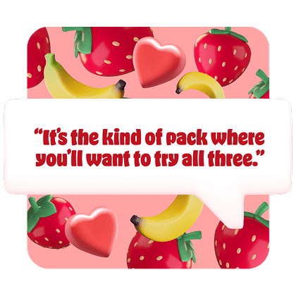 A graphic with a pink background patterned with 3D-rendered strawberries, bananas, and red hearts. At the center, a 3D-styled white speech bubble contains the red text quote: 'It's the kind of pack where you'll want to try all three.'